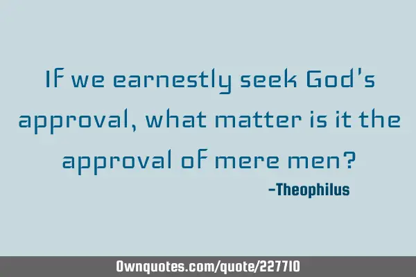 If we earnestly seek God