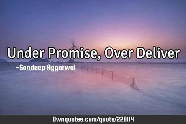 Under Promise, Over D