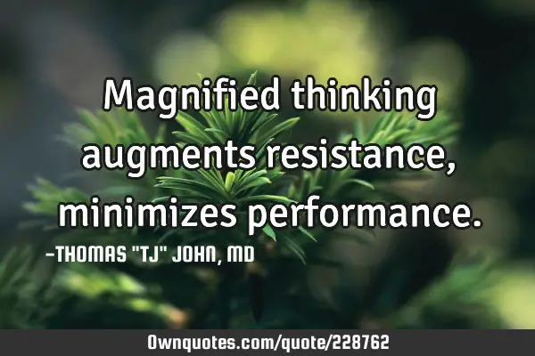 Magnified thinking augments resistance, minimizes