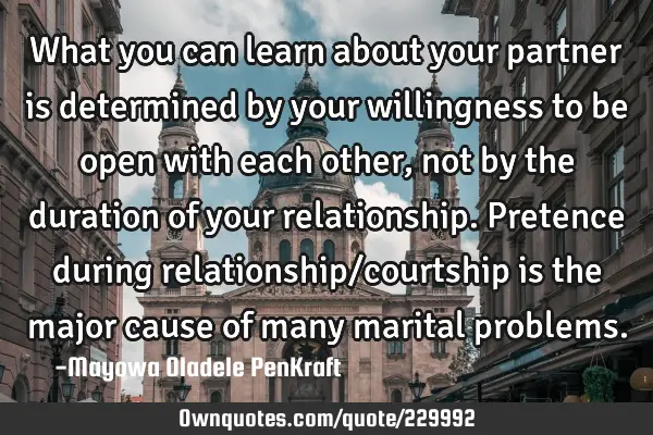 What you can learn about your partner is determined by your willingness to be open with each other,