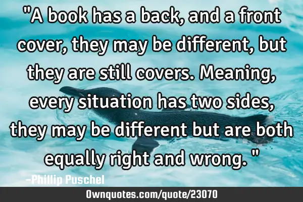 "A book has a back, and a front cover, they may be different, but they are still covers. Meaning,