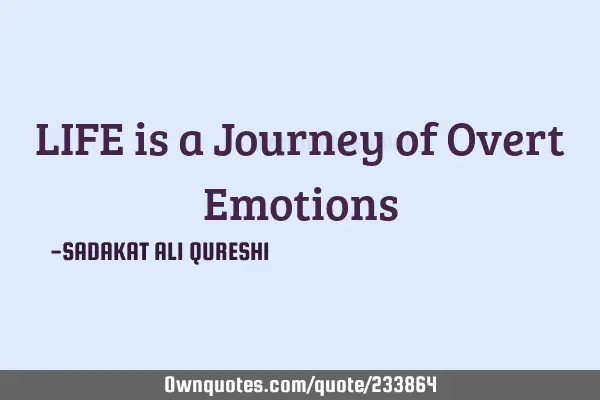 LIFE is a Journey of Overt E
