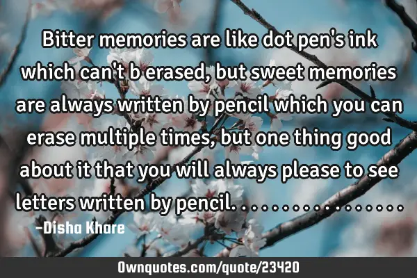 Bitter memories are like dot pen