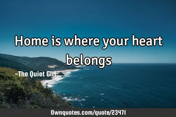 Home is where your heart