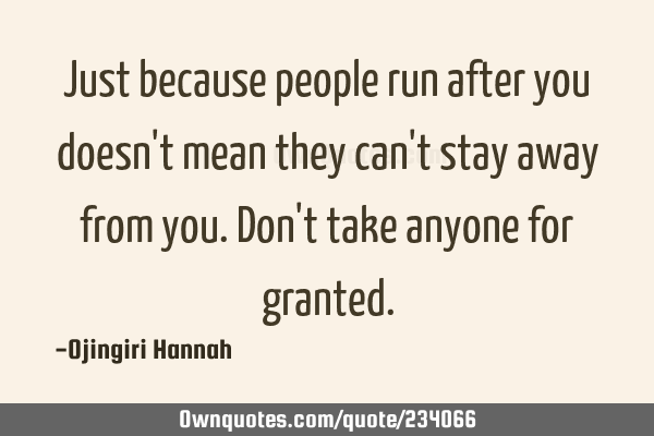 Just because people run after you doesn
