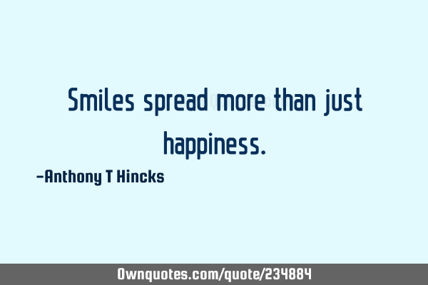 Smiles spread more than just