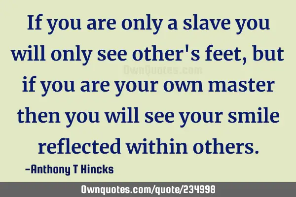 If you are only a slave you will only see other