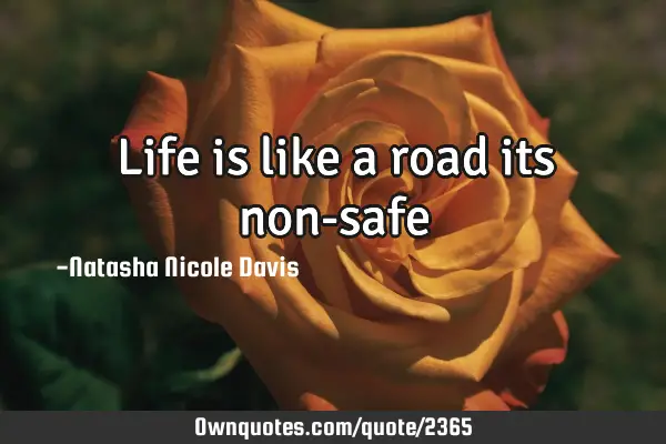 Life is like a road its non-