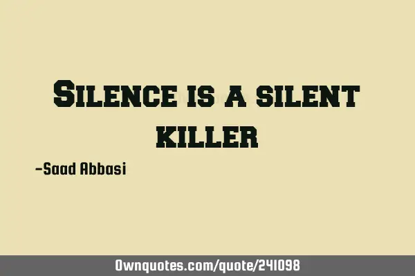 Silence is a silent