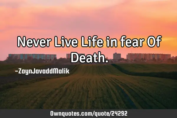 Never Live Life in fear Of D