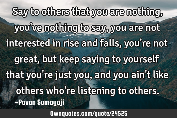 Say to others that you are nothing, you