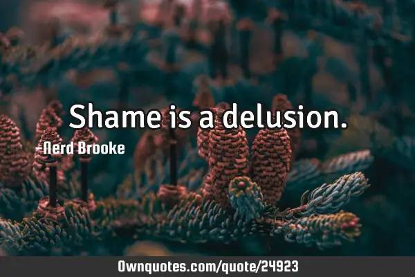 Shame is a