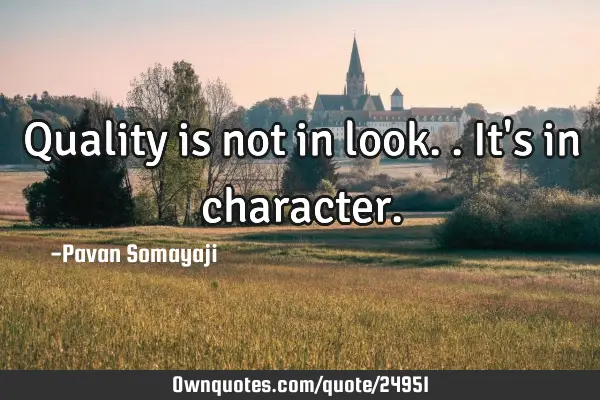 Quality is not in look.. It