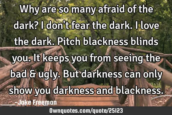 Why are so many afraid of the dark? I don