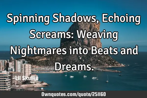 Spinning Shadows, Echoing Screams: Weaving Nightmares into Beats and D