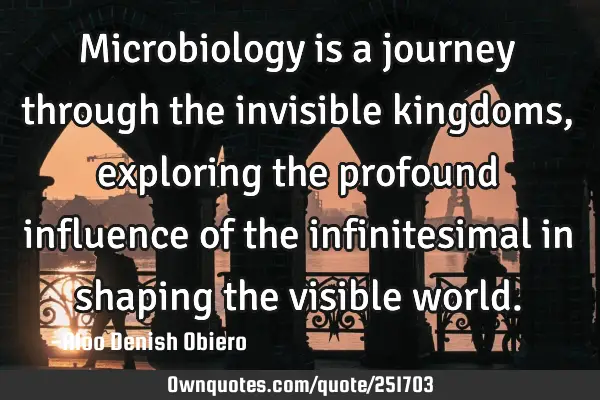 Microbiology is a journey through the invisible kingdoms, exploring the profound influence of the