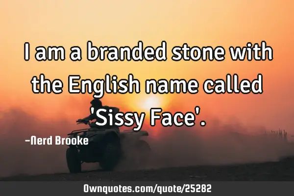 I am a branded stone with the English name called 