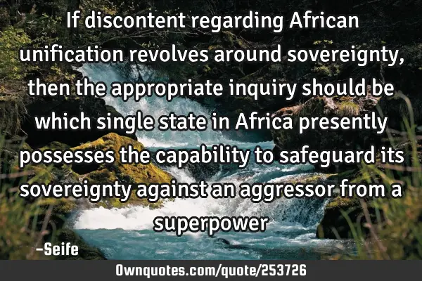 If discontent regarding African unification revolves around sovereignty, then the appropriate