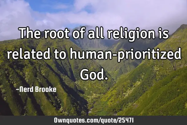 The root of all religion is related to human-prioritized G