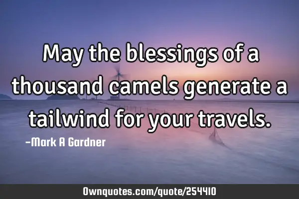 May the blessings of a thousand camels generate a tailwind for your