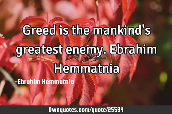 Greed is the mankind