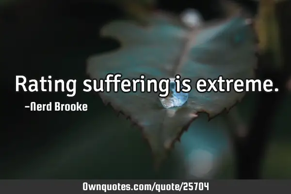 Rating suffering is