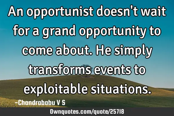 An opportunist doesn