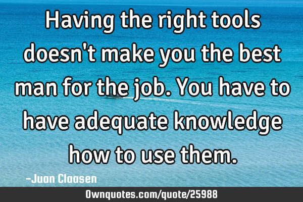 Having the right tools doesn