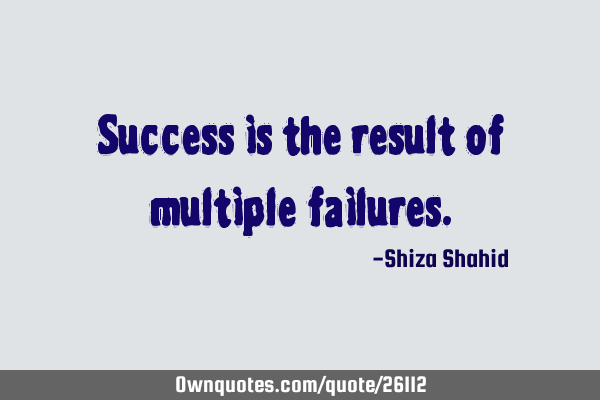 Success is the result of multiple