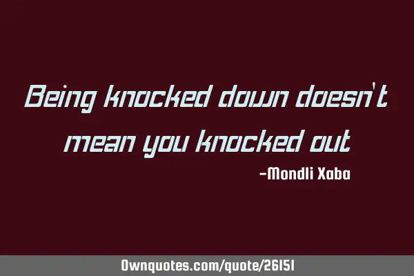 Being knocked down doesn