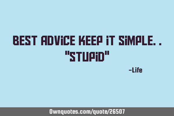 Best advice keep it simple..