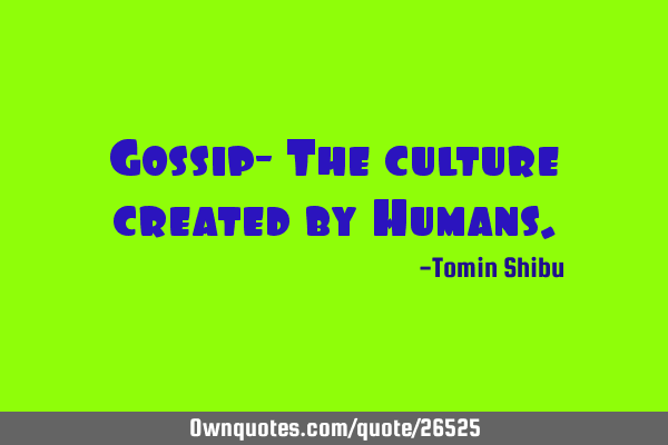 Gossip- The culture created by H