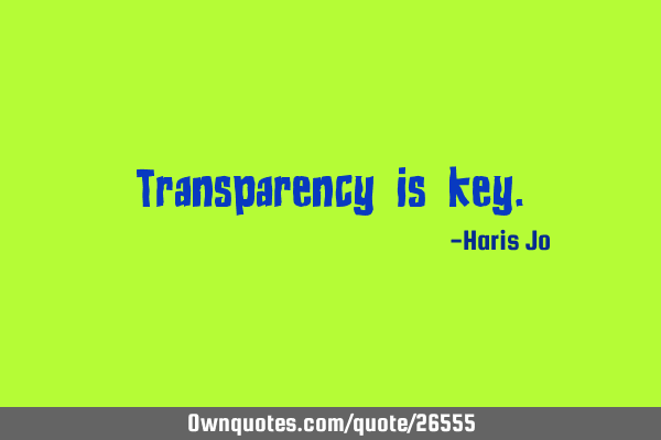 Transparency is