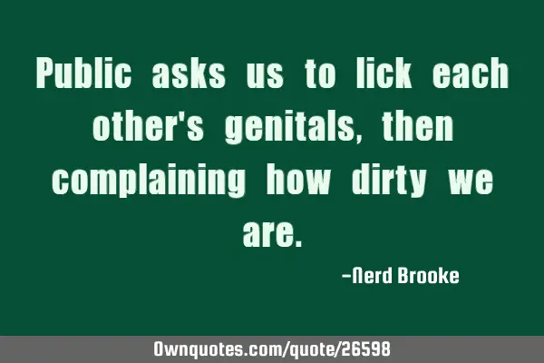 Public asks us to lick each other