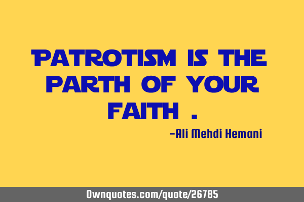 Patriotism is the path of your