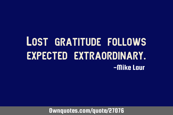Lost gratitude follows expected