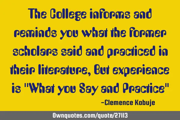 The College informs and reminds you what the former scholars said and practiced in their literature,