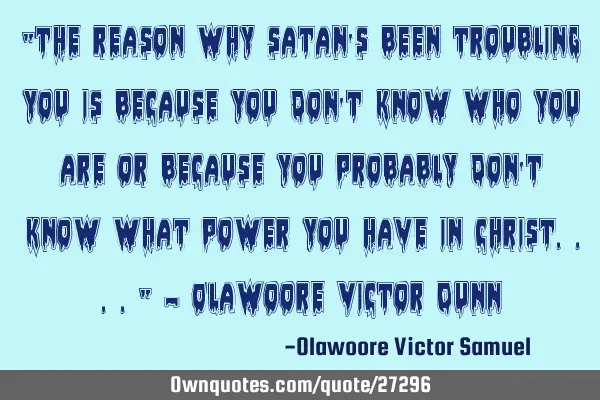 "the reason why satan