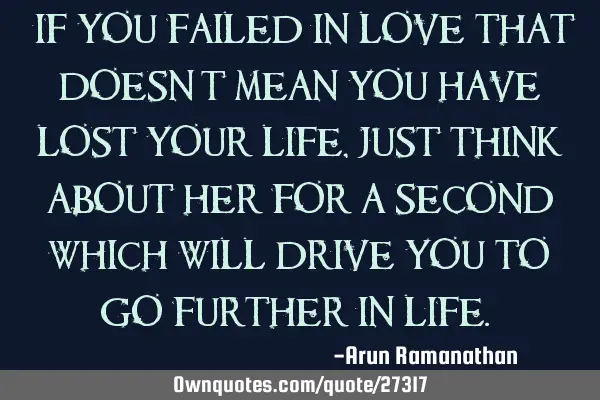 "If you failed in love that doesn