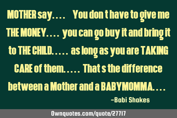 MOTHER say.... " You don