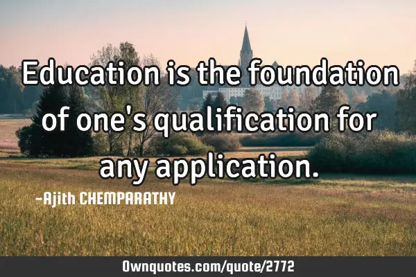 Education is the foundation of one