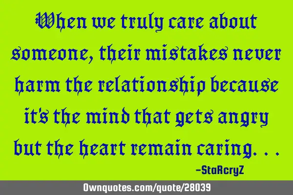 When we truly care about someone, their mistakes never harm the relationship because it