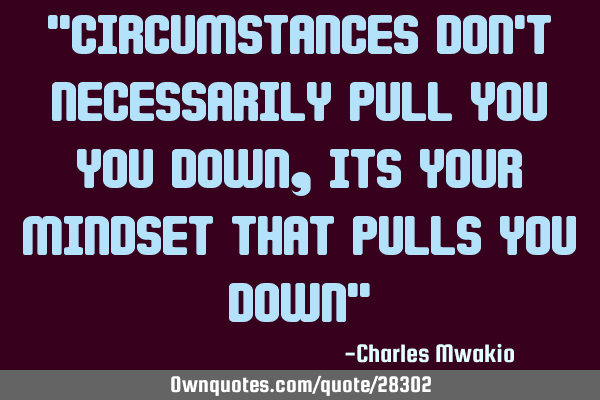 "Circumstances don