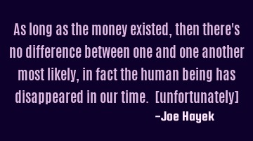 As long as the money existed,then there's no difference between one and one another most likely,in
