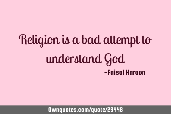 Religion is a bad attempt to understand G