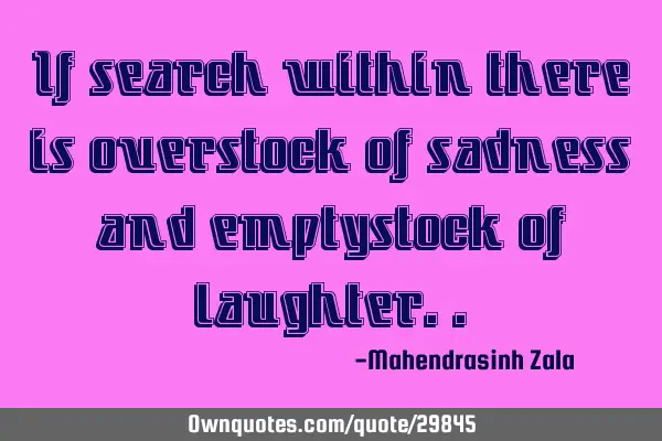 If search within there is overstock of sadness and emptystock of