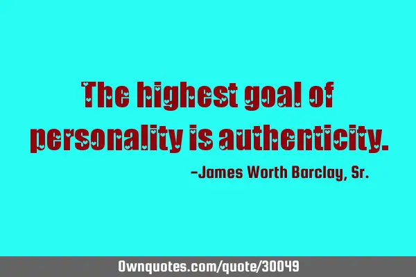 The highest goal of personality is