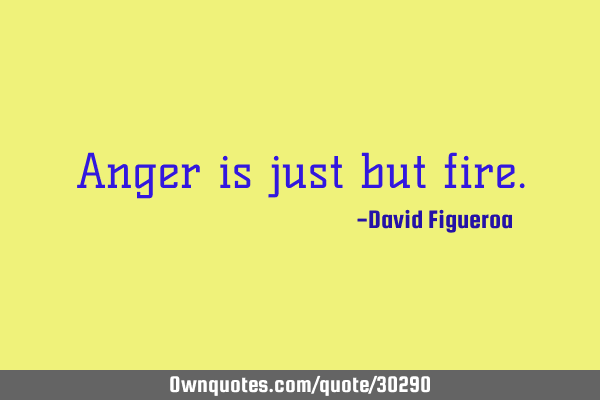 Anger is just but