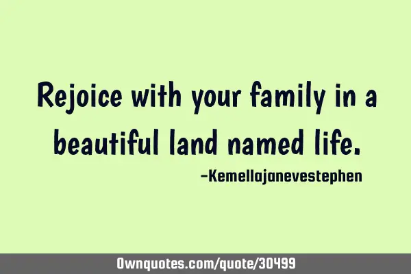 Rejoice with your family in a beautiful land named