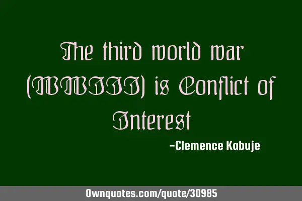 The third world war (WWIII) is Conflict of I